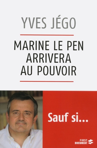 First Document  Marine Le Pen arrivera au pouvoir... sauf si