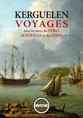 Yves-Joseph De Kerguelen-Trémarec - Voyages dans les mers du Nord, Australes et des Indes - Carnet de bord.