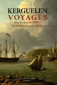 Yves-Joseph De Kerguelen-Trémarec - Voyages dans les mers du Nord, australes et des Indes.