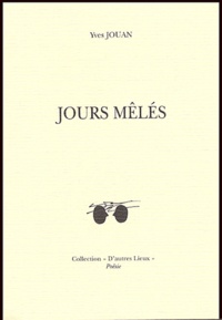 Yves Jouan - Jours mêlés - Edition bilingue Français-Russe.