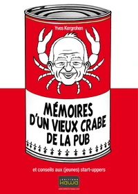 Mémoires d'un vieux crabe de la pub et conseils aux (jeunes) start-uppers