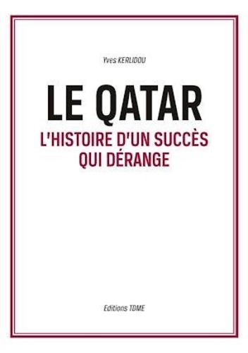 Le Qatar. L'histoire d'un succès qui dérange