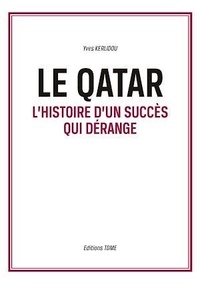 Yves Kerlidou - Le Qatar. L'histoire d'un succès qui dérange.