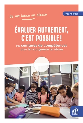 Evaluer autrement, c'est possible !. Les ceintures de compétences pour faire progresser les élèves