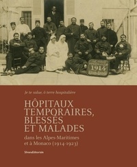 Yves Kinossian - Les hôpitaux temporaires dans les Alpes-Maritimes pendant la grande guerre.