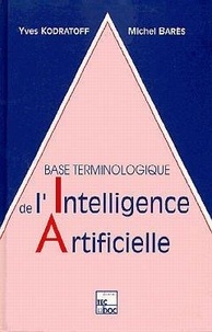 Yves Kodratoff et Michel Barès - Base terminologique de l'intelligence artificielle - Avec une annexe relative à l'IA dans la Défense.