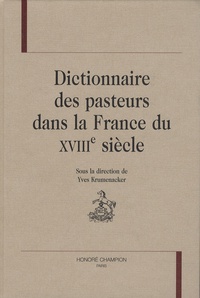 Yves Krumenacker - Dictionnaire des pasteurs dans la France du XVIIIe siècle.