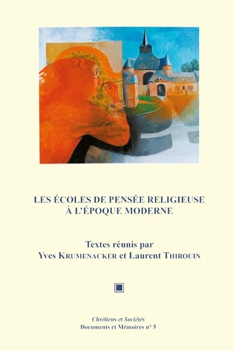 Yves Krumenacker et Laurent Thirouin - Les écoles de pensée religieuse à l’époque moderne.