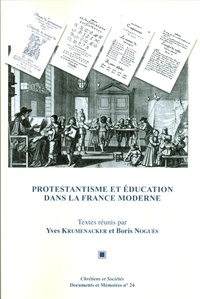 Yves Krumenacker et Boris Noguès - Protestantisme et éducation dans la France moderne - Actes du colloque de Lyon (11-12 octobre 2013).