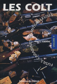 Les Colt - Volume 4, Fusils, carabines et mitrailleuses Colt.pdf