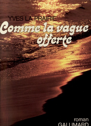 Yves La Prairie - Comme la vague offerte.