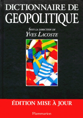 Yves Lacoste - Dictionnaire De Geopolitique. Edition 1995.