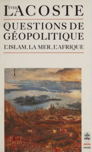 Questions de géopolitique. L'Islam, La Mer, l'Afrique