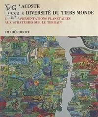 Yves Lacoste - Unité et diversité du Tiers Monde (1). Des représentations planétaires aux stratégies sur le terrain.