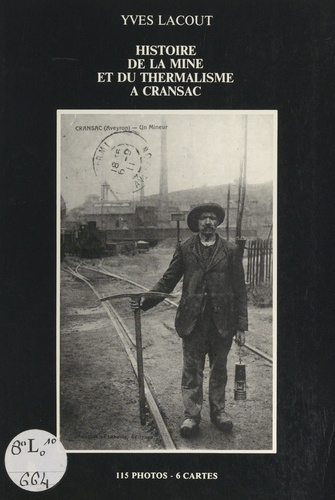 Histoire de la mine et du thermalisme à Cransac. 115 photos et 6 cartes