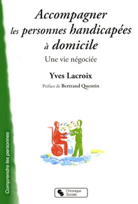 Yves Lacroix - Accompagner les personnes handicapées à domcile - Une vie négociée.