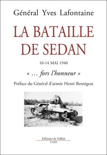 La bataille de Sedan. 10-14 mai 1940. "...fors l'honneur"