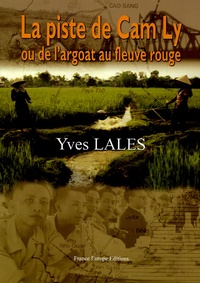 Yves Lalès - La piste de Cam Ly ou de l'Argoat au Fleuve Rouge.