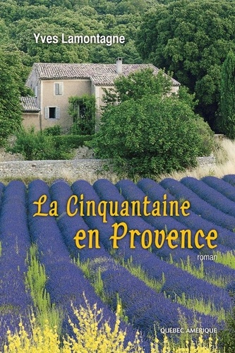 Yves Lamontagne - La Cinquantaine en Provence.