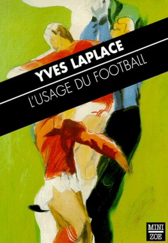 Yves Laplace - L'Usage Du Football.