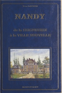 Yves Larfosse - Nandy : de la seigneurie à la ville nouvelle.