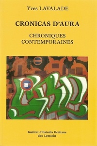 Yves Lavalade - Cronicas d'aura / Chroniques contemporaines.