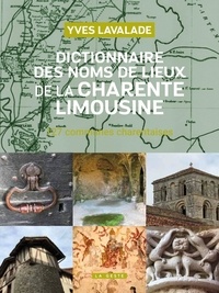 Yves Lavalade - Dictionnaire des noms de lieux de la charente limousine (geste) - 127 communes.