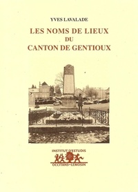 Yves Lavalade - Les noms de lieux du canton de Gentioux.