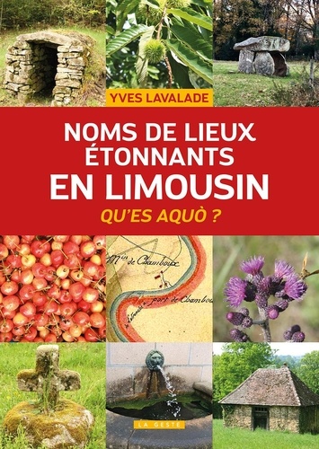 Yves Lavalade - NOMS DE LIEUX ETONNANTS EN LIMOUSIN (GESTE) (COLL. HISTOIRE et; RECITS).