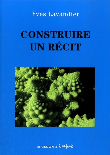 Yves Lavandier - Construire un récit.