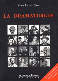Yves Lavandier - La dramaturgie - Les mécanismes du récit : cinéma, théâtre, opéra, radio, télévision, BD.