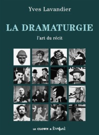 Yves Lavandier - La dramaturgie - L'art du récit.