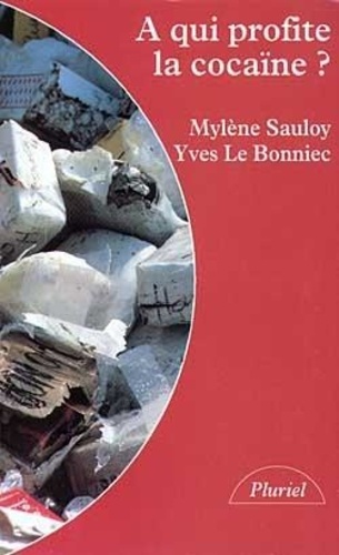 Yves Le Bonniec et Mylène Sauloy - A qui profite la cocaïne ?.