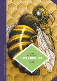 Yves Le Conte et Jean Solé - Les abeilles - Les connaître pour mieux les protéger.