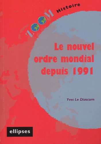 Yves Le Diascorn - Le nouvel ordre mondial depuis 1991.