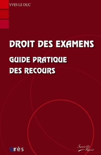 Yves Le Duc - Droit des examens - Guide pratique des recours.