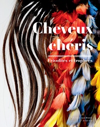 Yves Le Fur - Cheveux chéris - Frivolités et trophées, Exposition au Musée du quai Branly du 18 septembre 2012 au 14 juillet 2013.