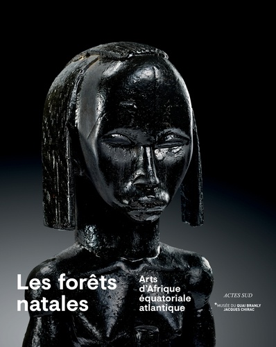 Les forêts natales. Arts d'Afrique équatoriale atlantique