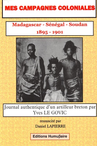 Mes campagnes coloniales (1895-1901) Madagascar, Sénégal, Soudan. Journal authentique d'un artilleur breton