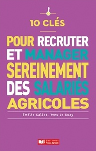 Yves Le Guay et Emilie Callot - Recruter et manager sereinement des salariés agricoles.