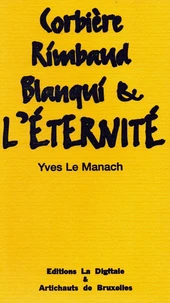 Corbière, Rimbaud, Blanqui & l'éternité