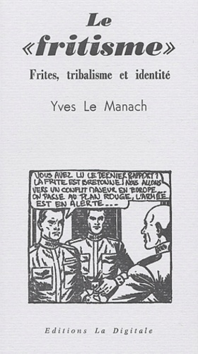 Yves Le Manach - Le fritisme - Frites, tribalisme et identité.