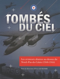 Yves Le Maner - Tombés du ciel... - Les aviateurs abattus au-dessus du Nord-Pas-de-Calais (1940-1944).