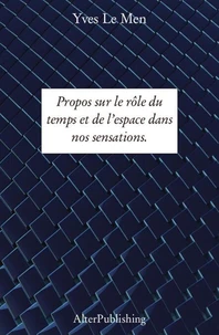 Propos sur le rôle du temps et de l’espace dans nos sensations.