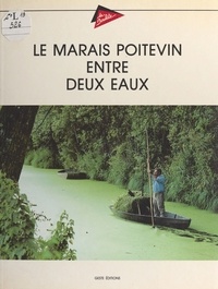 Yves Le Quellec - Le marais poitevin entre deux eaux.
