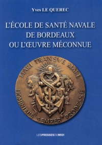 Yves Le Querec - L'Ecole de santé navale de Bordeaux ou L'oeuvre méconnue.