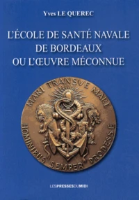 L'Ecole de santé navale de Bordeaux ou L'oeuvre méconnue