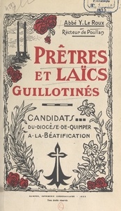 Yves Le Roux et J.-M. Abgrall - Prêtres et Laïcs guillotinés - Candidats du diocèse de Quimper à la béatification.