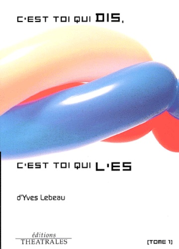 Yves Lebeau - C'Est Toi Qui Dis, C'Est Toi Qui L'Es.