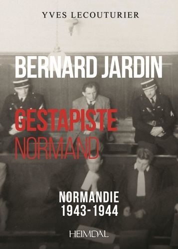 Yves Lecouturier - Bernard jardin_ gestapiste normand.